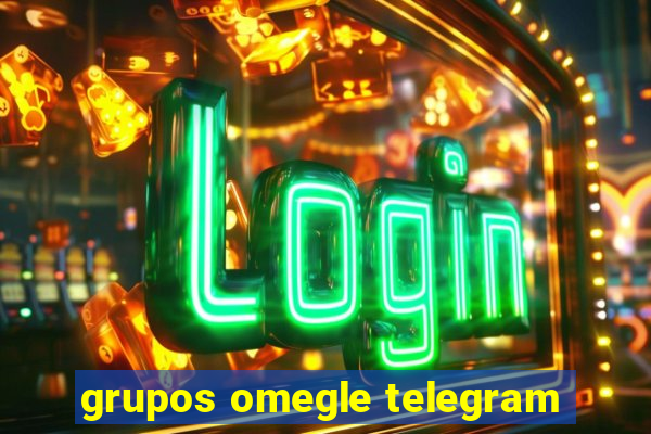 grupos omegle telegram